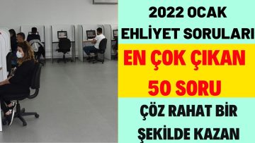 ÖNEMLİ EHLİYET SORULARI / 2022 OCAK EHLİYET SORULARI / EHLİYET SINAV SORULARI 2022