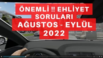 AGOSTOS, EHLİYET SINAV SORULARI 2022 /  AĞUSTOS – EYLÜL AYI